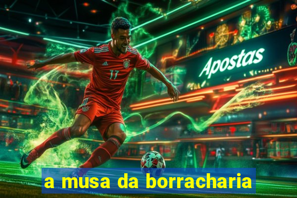 a musa da borracharia